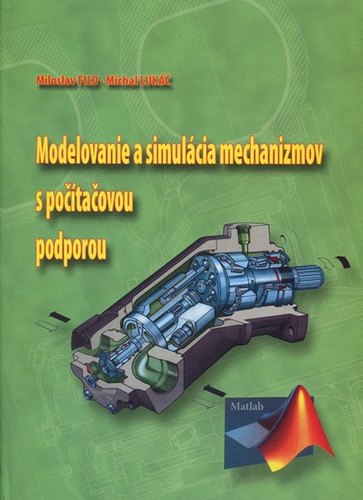 Kniha Modelovanie a simulácia mechanizmov s počítačovou podporou - Miloslav Filo