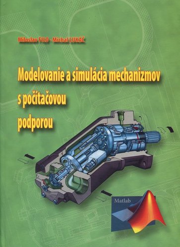 Modelovanie a simulácia mechanizmov s počítačovou podporou - Miloslav Filo