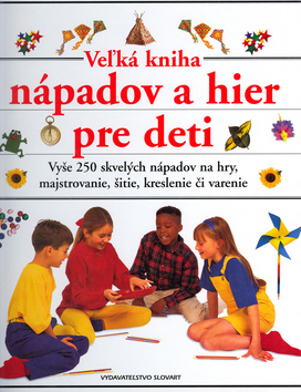 Veľká kniha nápadov a hier pre deti