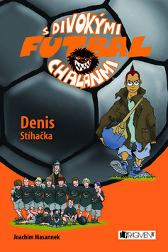 Denis Stíhačka - Futbal s divokými chalanmi