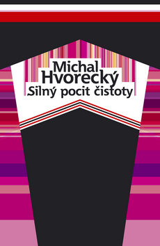 Kniha Silný pocit čistoty - Michal Hvorecký