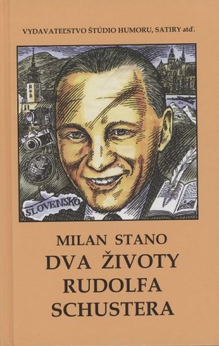 Dva životy Rudolfa Schustera - Anna Sláviková,Milan Stano