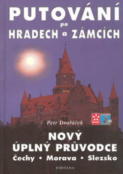 Kniha Putování po hradech a zámcích - Nový úplný průvodce Čechy, Morava, Slezsko