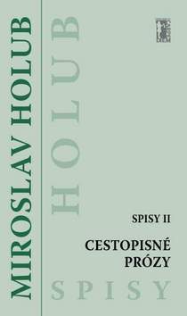 Kniha Cestopisné prózy - Spisy II - Miroslav Holub