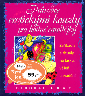 Kniha Průvodce erotickými kouzly pro hodné čarodějky - Deborah Gray
