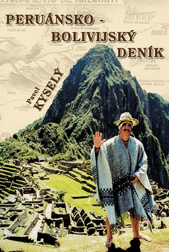 Peruánsko-bolívijský deník - Pavel Kyselý