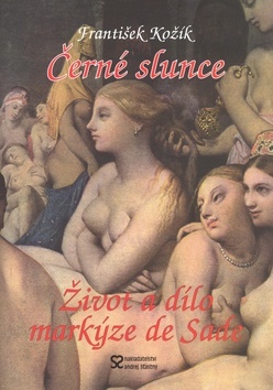 Černé slunce Román života a díla markýze de Sade