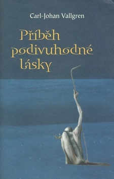 Kniha Příběh podivuhodné lásky - Carl-Johan Vallgren,Zbyněk Černík