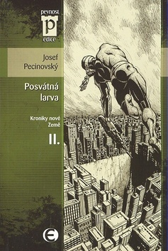 Posvátná larva - Kroniky nové Země II. - Josef Pecinovský