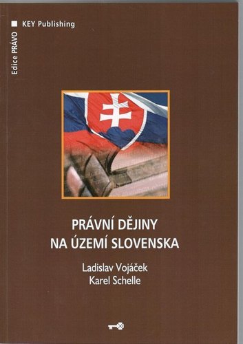 Právní dějiny na území Slovenska - Ladislav Vojáček