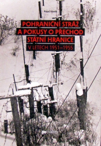 Pohraniční stráž a pokusy o přechod státní hranice v letech 1951 - 1955
