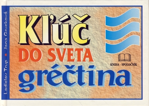 Kľúč do sveta gréčtina - Kolektív autorov