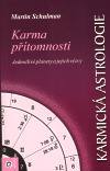 Karmická astrologie 4. - Karma přítomnosti - Martin Schulman,Kateřina Klapuchová