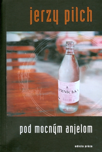 Kniha Pod mocným anjelom - Jerzy Pilch