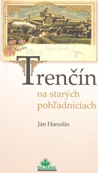 Trenčín na starých pohľadniciach