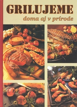 Grilujeme doma i v prírode