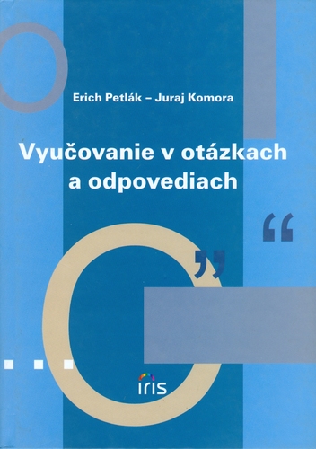 Vyučovanie v otázkach a odpovediach - Juraj Komora,Erich Petlák kúpite na Panta Rhei