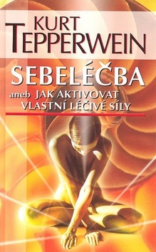 Sebeléčba aneb jak aktivovat vlastní léčivé síly