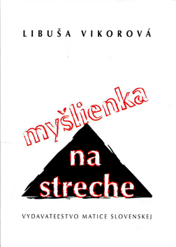 Kniha Myšlienka na streche - Libuša Vikorová