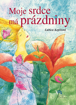 Kniha Moje srdce má prázdniny - Ľubica Kepštová,Radoslav Vojtek,Alena Vagnerová,Júlia Schwandnerová