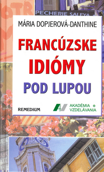 Francúzske idiomy pod lupou - Mária Dopjerová-Danthine