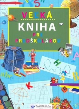 Kniha Veľká kniha pre predškolákov - Kolektív autorov