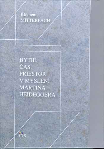 Bytie, čas, priestor v myslení Martina Heideggera