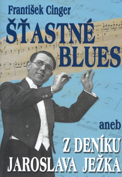 Kniha Šťastné blues aneb z deníku Jaroslava Ježka - František Cinger