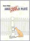 Jako Cool v plotě