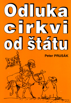 Odluka cirkvi od štátu - Peter Prusák