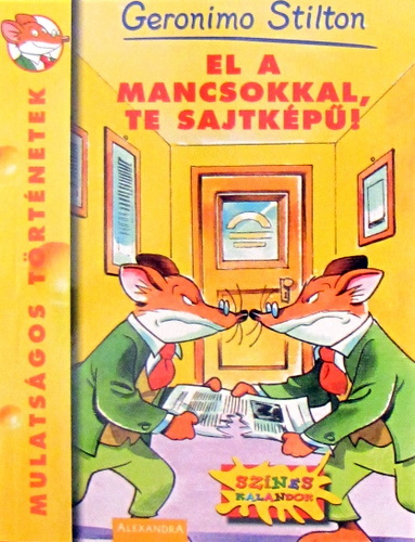 El a mancsokkal, te sajtképű!