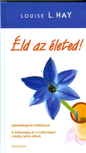 Éld az életed!