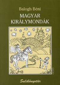 Kniha Magyar királymondák - Béni Balogh