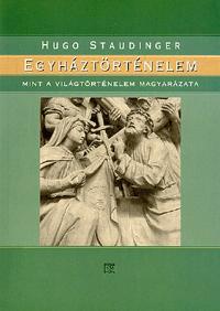 Kniha Egyháztörténelem mint a világtörténelem magyarázata - Hugo Staudinger
