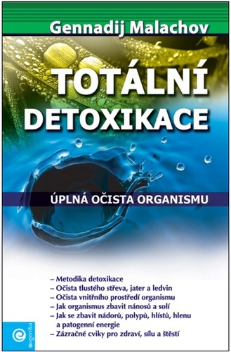 Totální detoxikace - Gennadij P. Malachov,Andrea Homolová