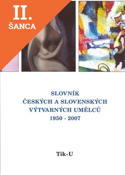 Lacná kniha Slovník českých a slovenských výtvarných umělců 1950 - 2006 Tik - U
