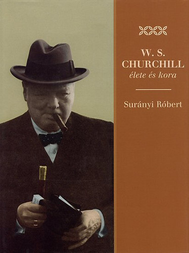 W. S. Churchill élete és kora