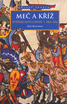 Meč a kříž - Rytířské bitvy a osudy I. (1066-1214)