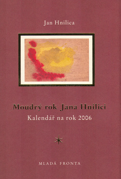 Moudrý rok Jana Hnilici - kalendář na rok 2006