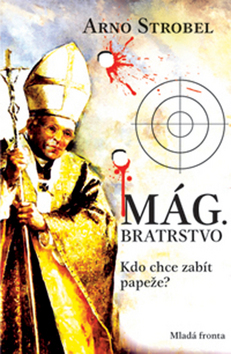 Kniha Mág. Bratrstvo - Kdo chce zabít papeže? - Arno Strobel