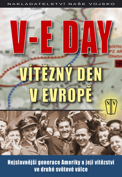 V-E DAY Vítězný den v Evropě - Kolektív autorov