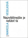Najzvláštnejšie je neľúbiť ťa