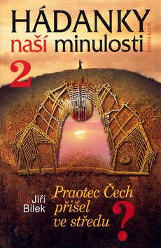 Hádanky naší minulosti 2. Praotec Čech přišel ve s