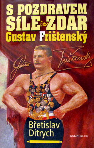 S pozdravem Síle zdar Gustav Frištenský