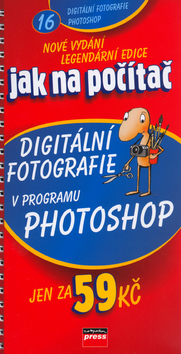 Jak na počítač Digitální fotografie v programu Adobe Photoshop