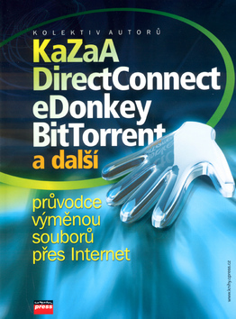 KaZaA, DirectConnect,eDonkey, BitTorrent a další