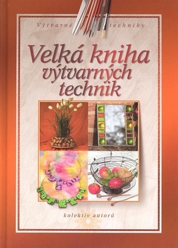 Velká kniha výtvarných technik