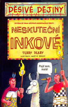 Děsivé dějiny - Neskuteční Inkové 3.vyd