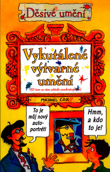 Děsivé umění - Vykutálené výtvarné umění 2. vyd.