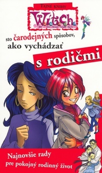 W.i.t.c.h. - sto čarodejných spôsobov ako vychádzať s rodičmi